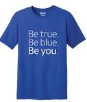 Be True, Be Blue, Be You Tees