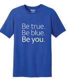 Be True, Be Blue, Be You Tees